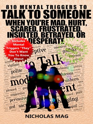 cover image of 810 Mental Triggers to Talk to Someone When You're Mad, Hurt, Scared, Frustrated, Insulted, Betrayed, or Desperate